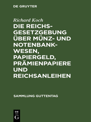 cover image of Die Reichsgesetzgebung über Münz- und Notenbankwesen, Papiergeld, Prämienpapiere und Reichsanleihen
